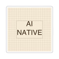 AI NATIVE - Die-Cut Sticker