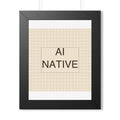 AI NATIVE - Framed Vertical Poster