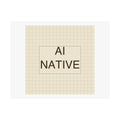 AI NATIVE - Satin Posters (210gsm)