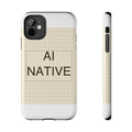 AI NATIVE - Tough Phone Case