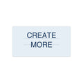 CREATE MORE - Bumper Sticker
