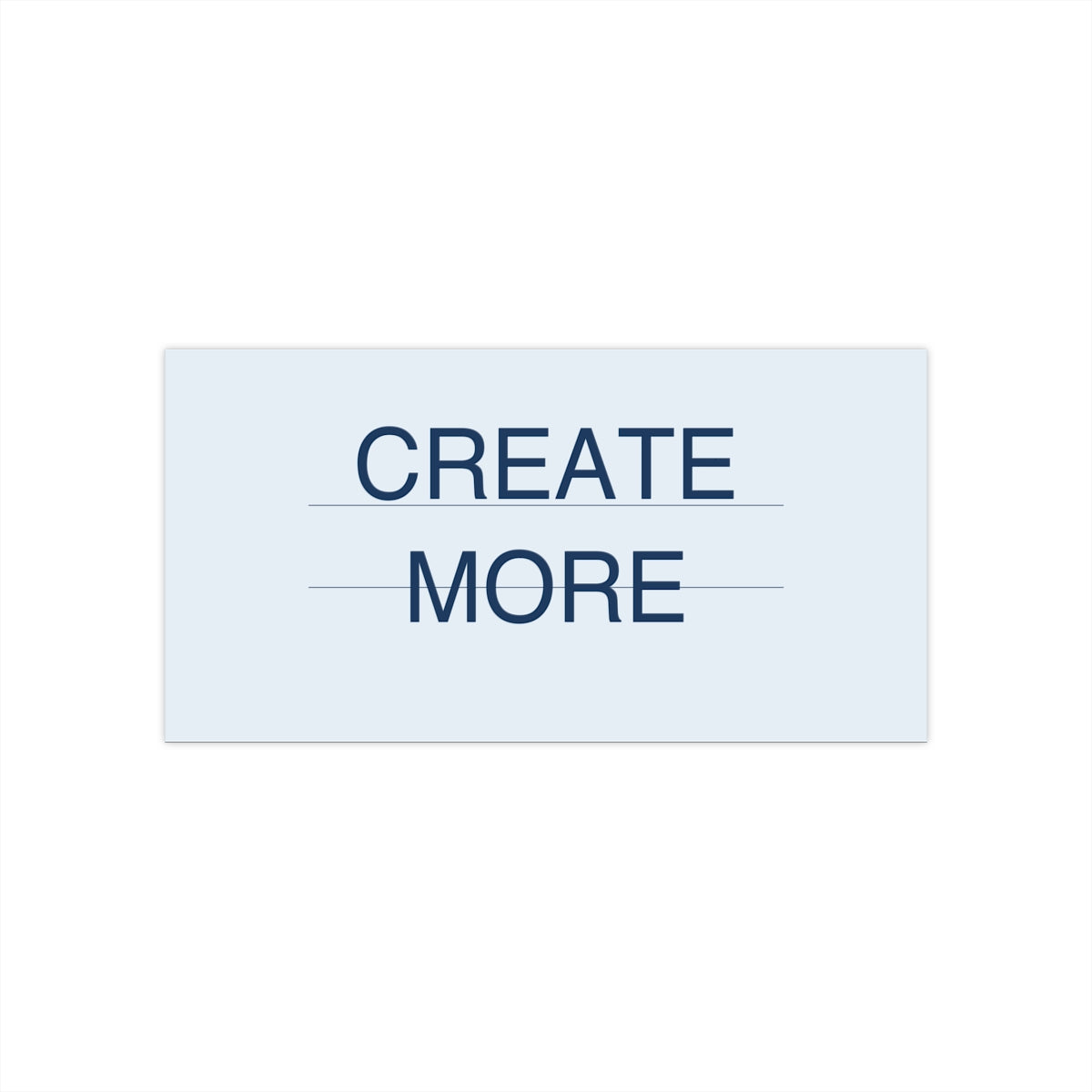CREATE MORE - Bumper Sticker