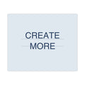 CREATE MORE - Matte Poster