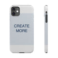 CREATE MORE - Slim Phone Case
