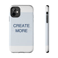 CREATE MORE - Tough Phone Case