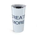 CREATE MORE - Tumbler 20oz