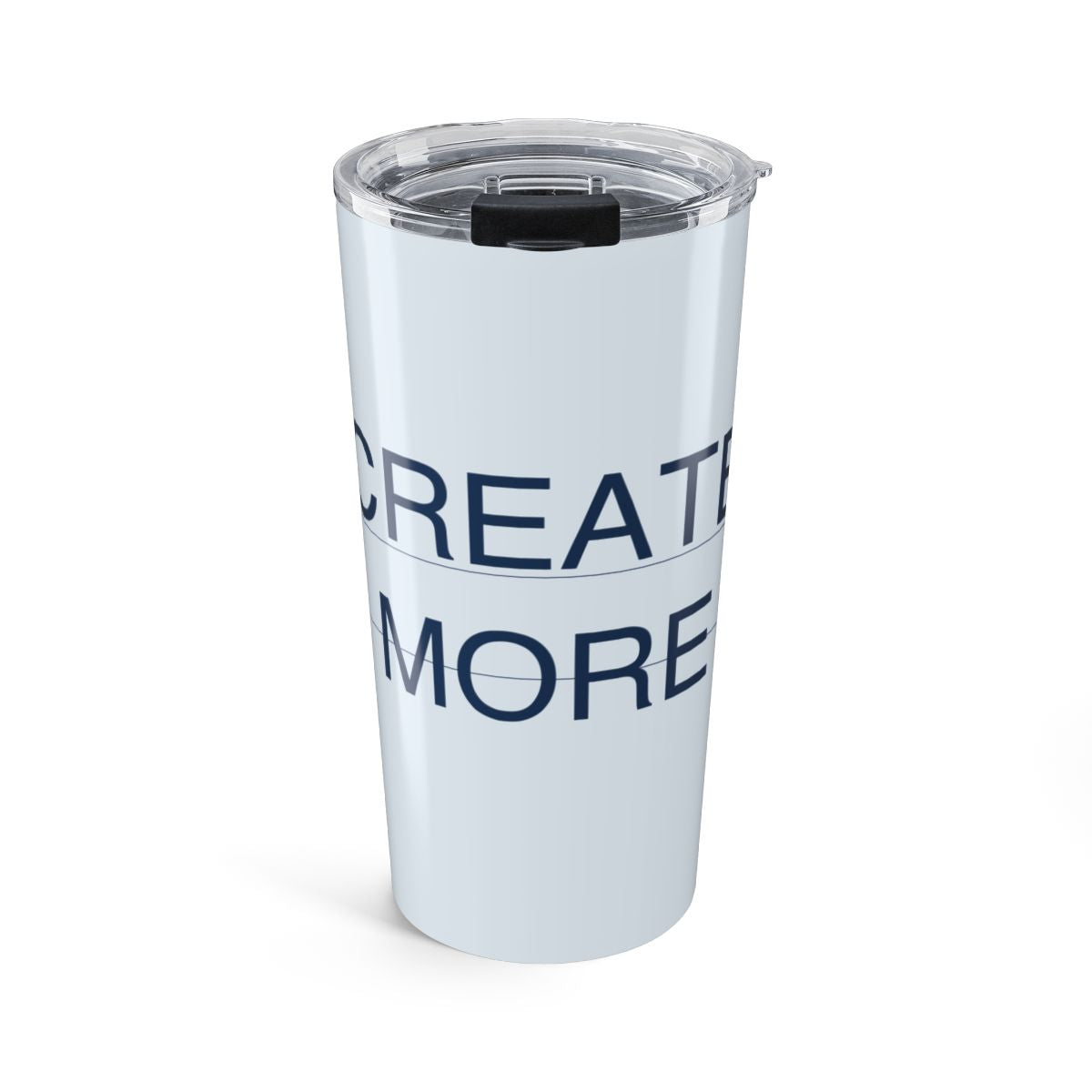 CREATE MORE - Tumbler 20oz