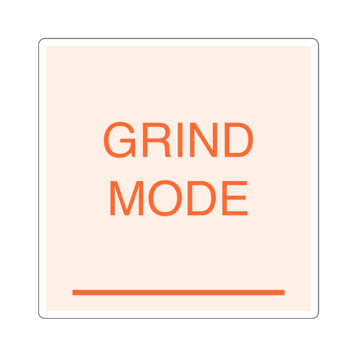 GRIND MODE - Square Sticker