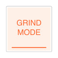 GRIND MODE - Square Sticker