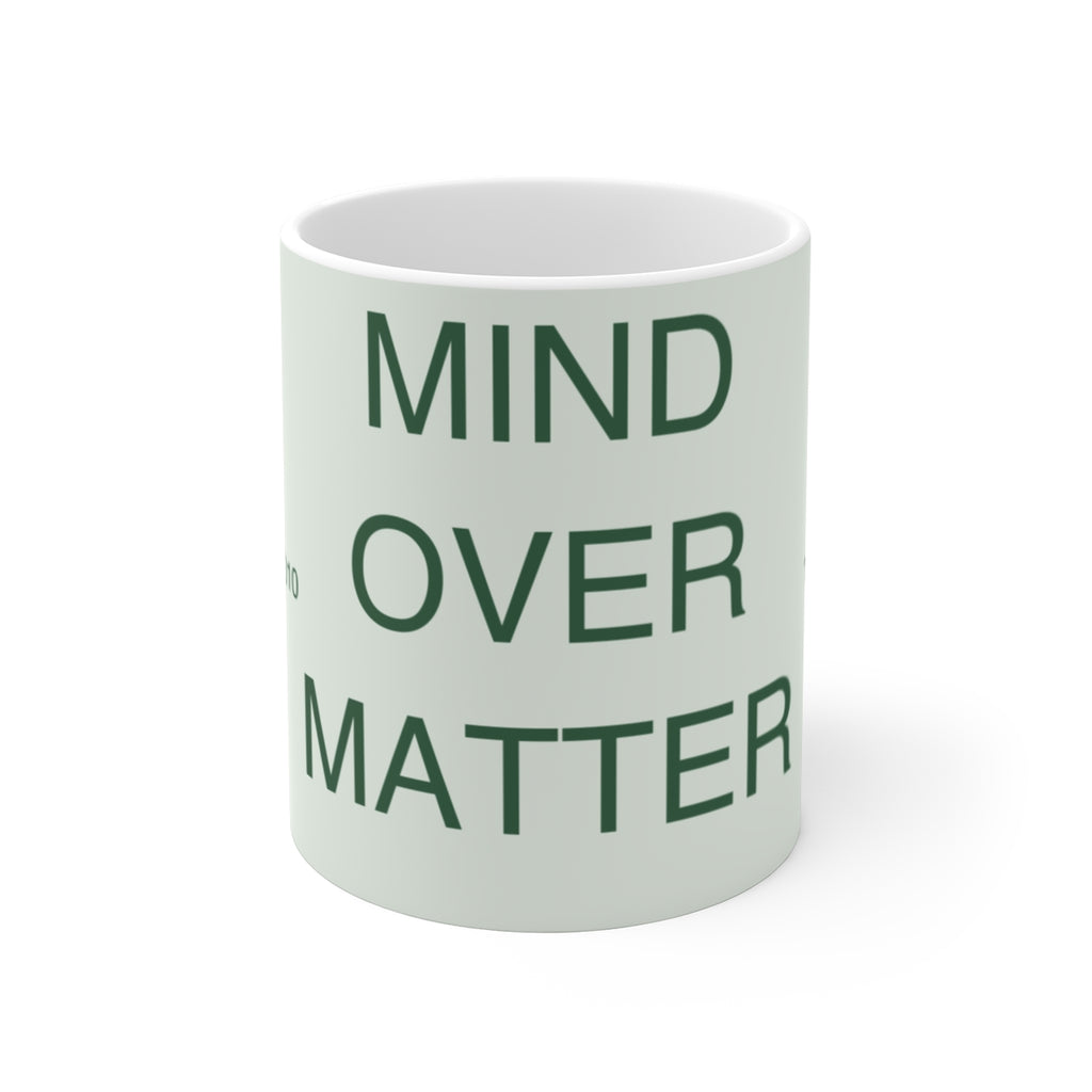 MIND OVER MATTER - Mug 11oz