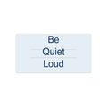 QUIET LOUD - Bumper Sticker