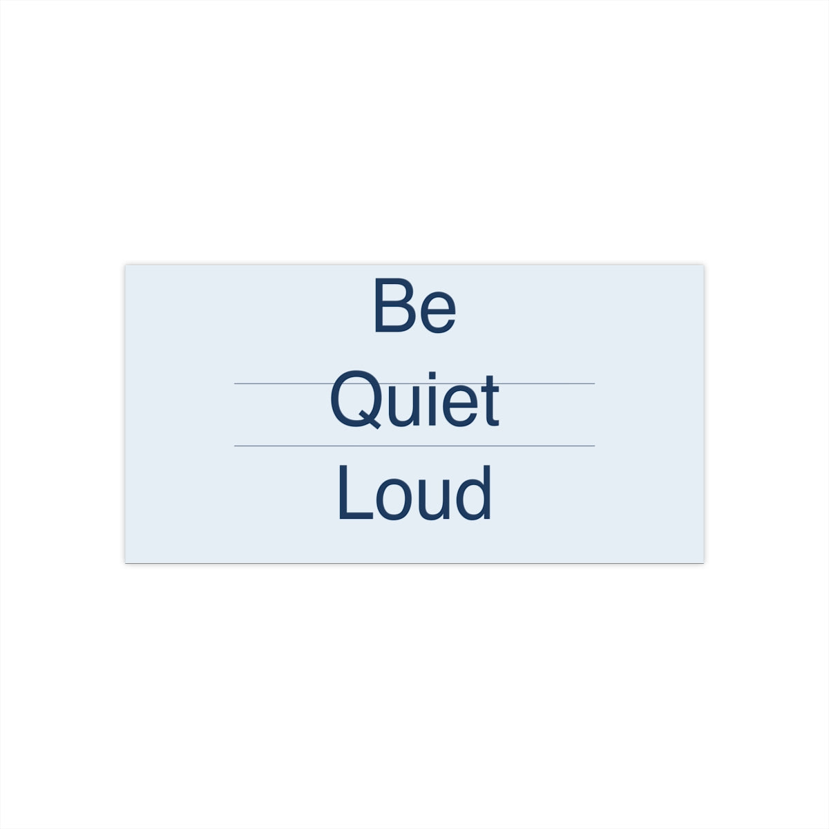 QUIET LOUD - Bumper Sticker