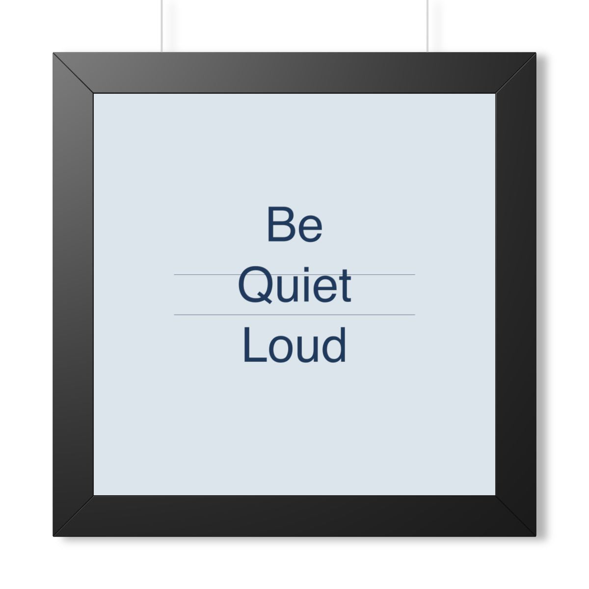 QUIET LOUD - Framed Vertical Poster