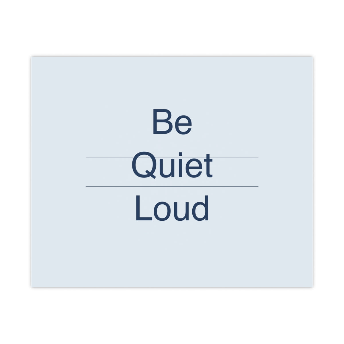 QUIET LOUD - Matte Poster