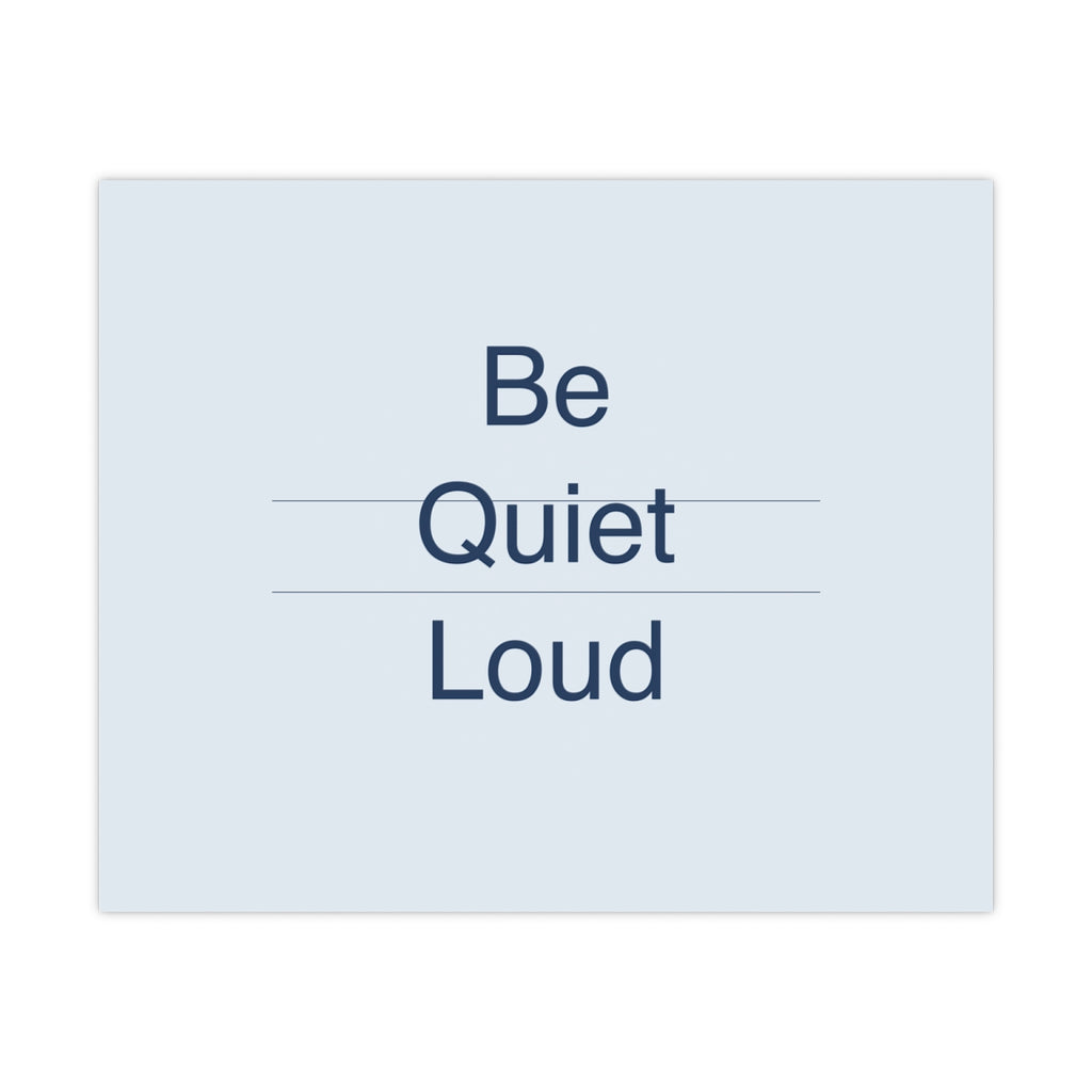 QUIET LOUD - Matte Poster