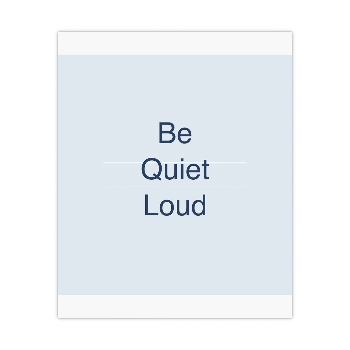 QUIET LOUD - Matte Poster