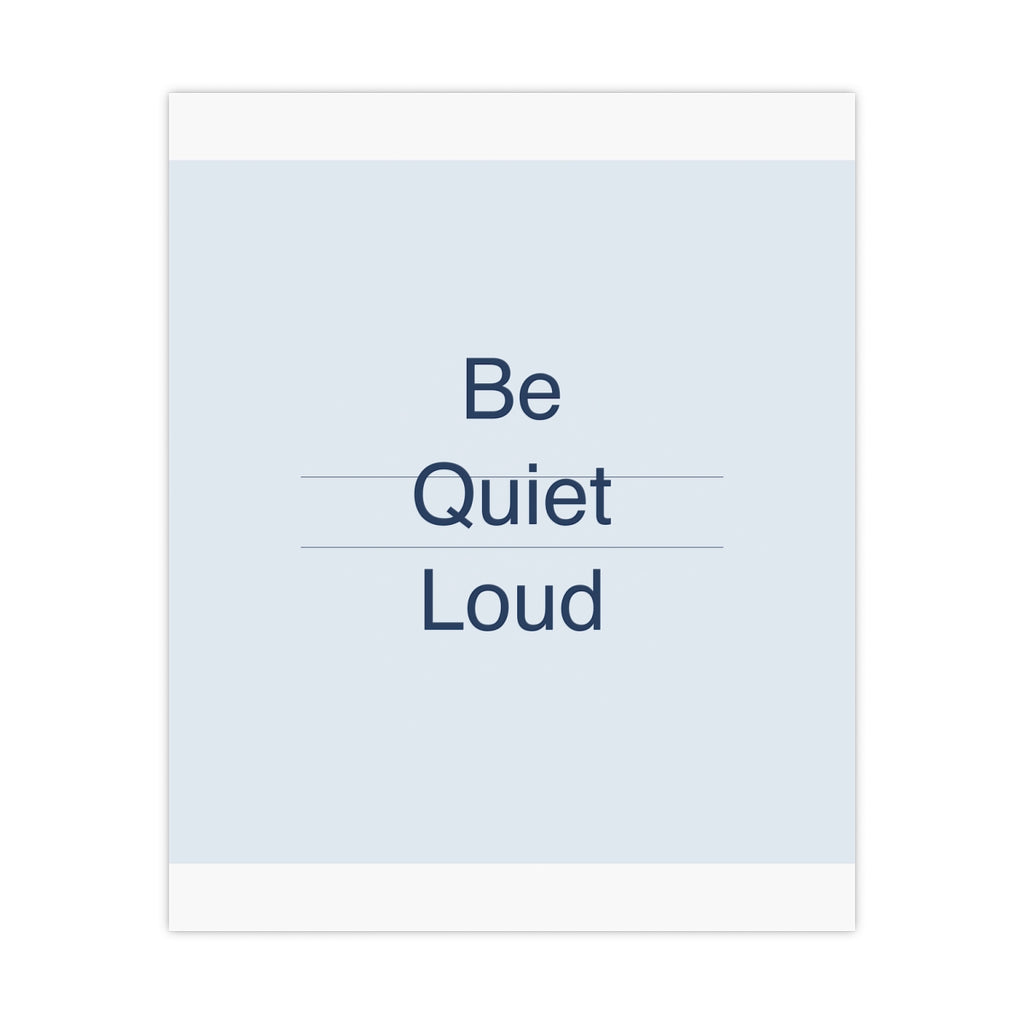 QUIET LOUD - Matte Poster