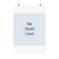 QUIET LOUD - Matte Vertical Poster