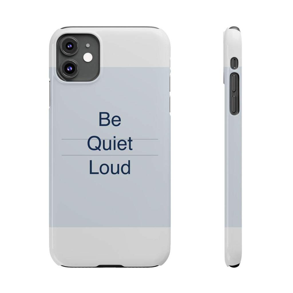 QUIET LOUD - Slim Phone Case