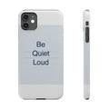 QUIET LOUD - Slim Phone Case