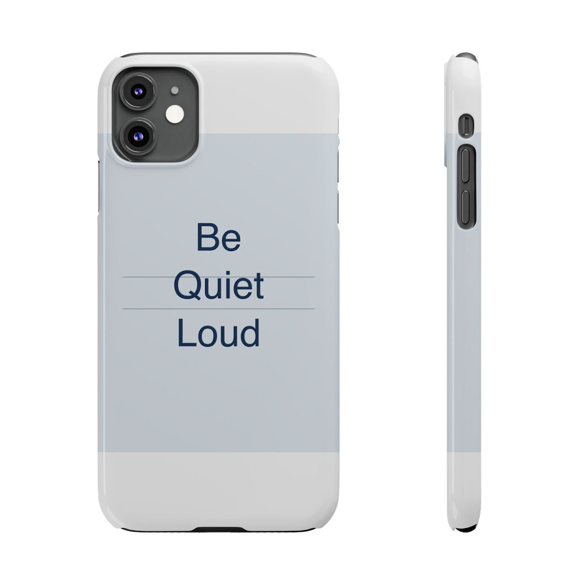 QUIET LOUD - Slim Phone Case