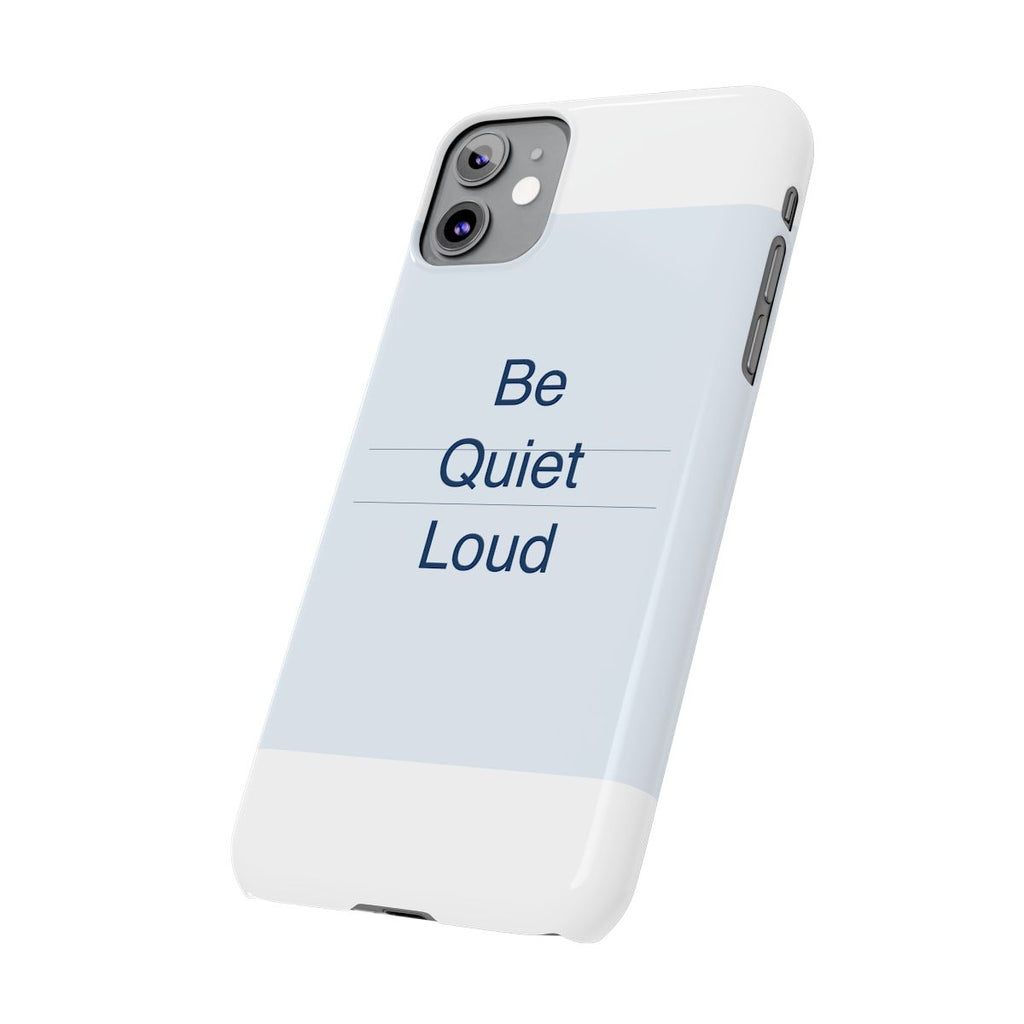 QUIET LOUD - Slim Phone Case