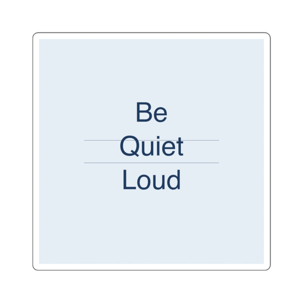 QUIET LOUD - Square Sticker