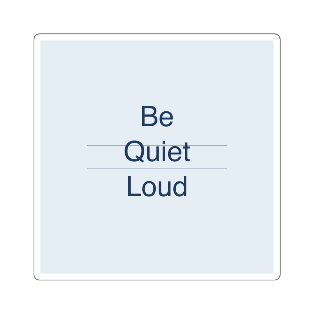 QUIET LOUD - Square Sticker