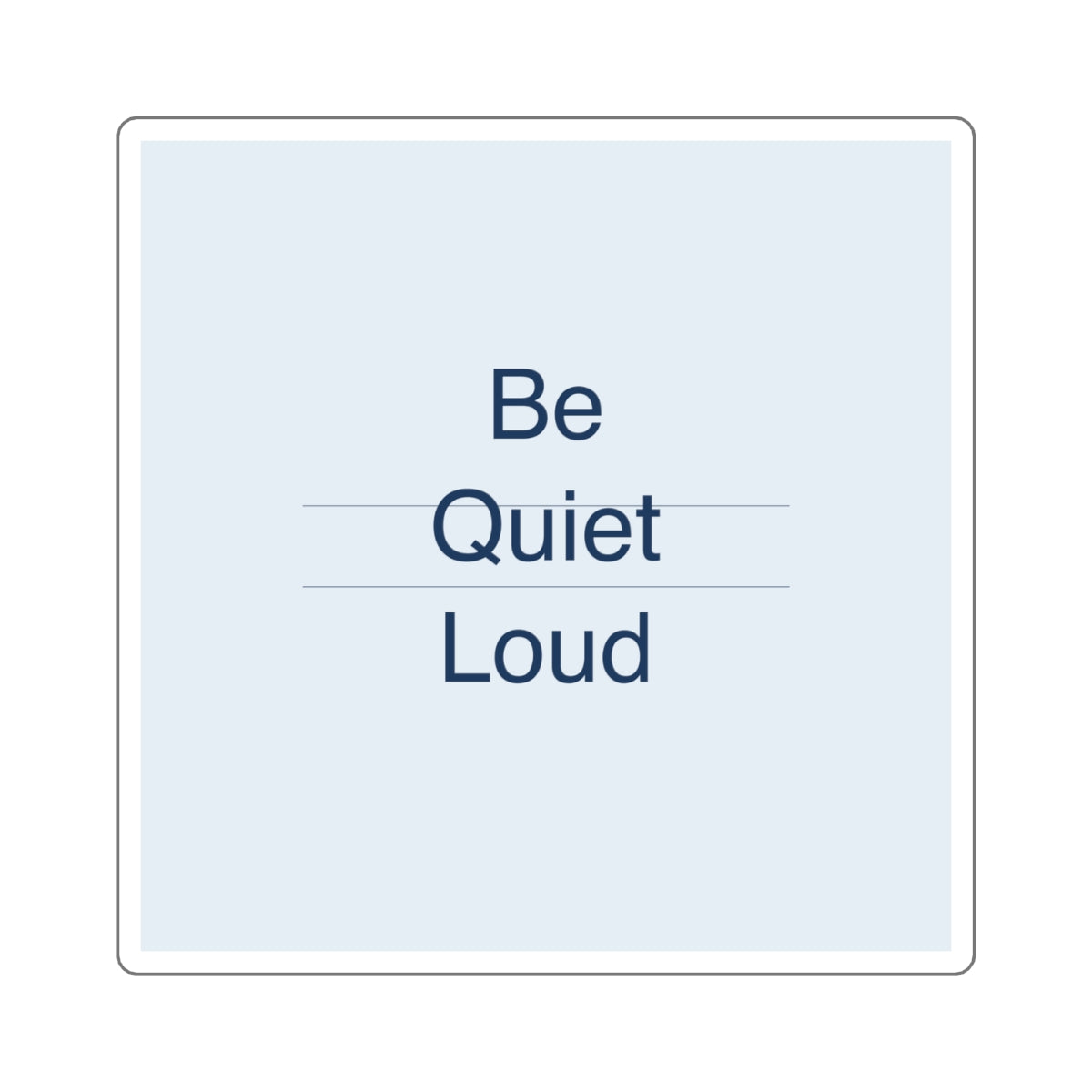 QUIET LOUD - Square Sticker
