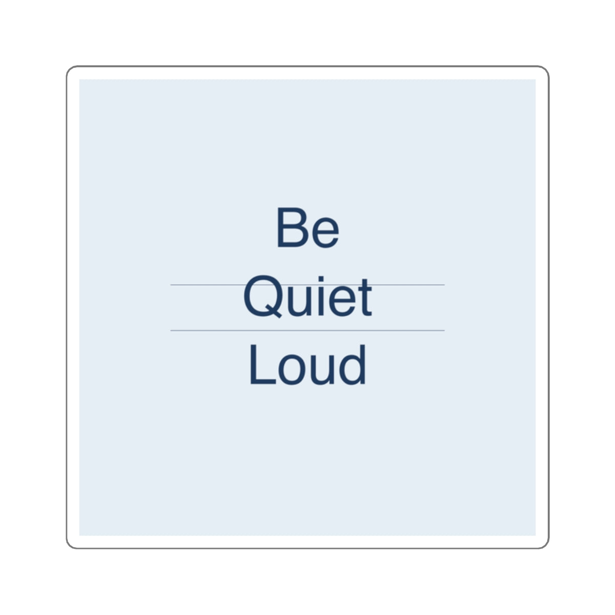 QUIET LOUD - Square Sticker