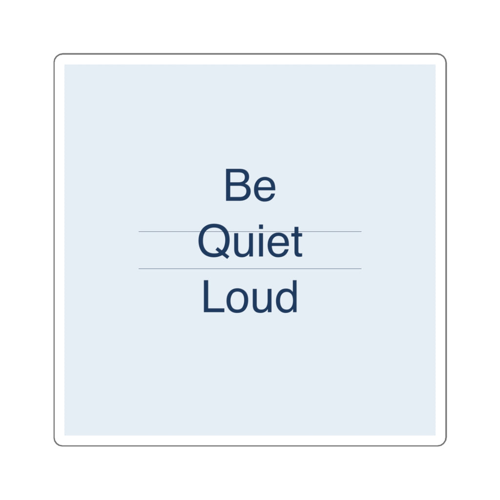QUIET LOUD - Square Sticker