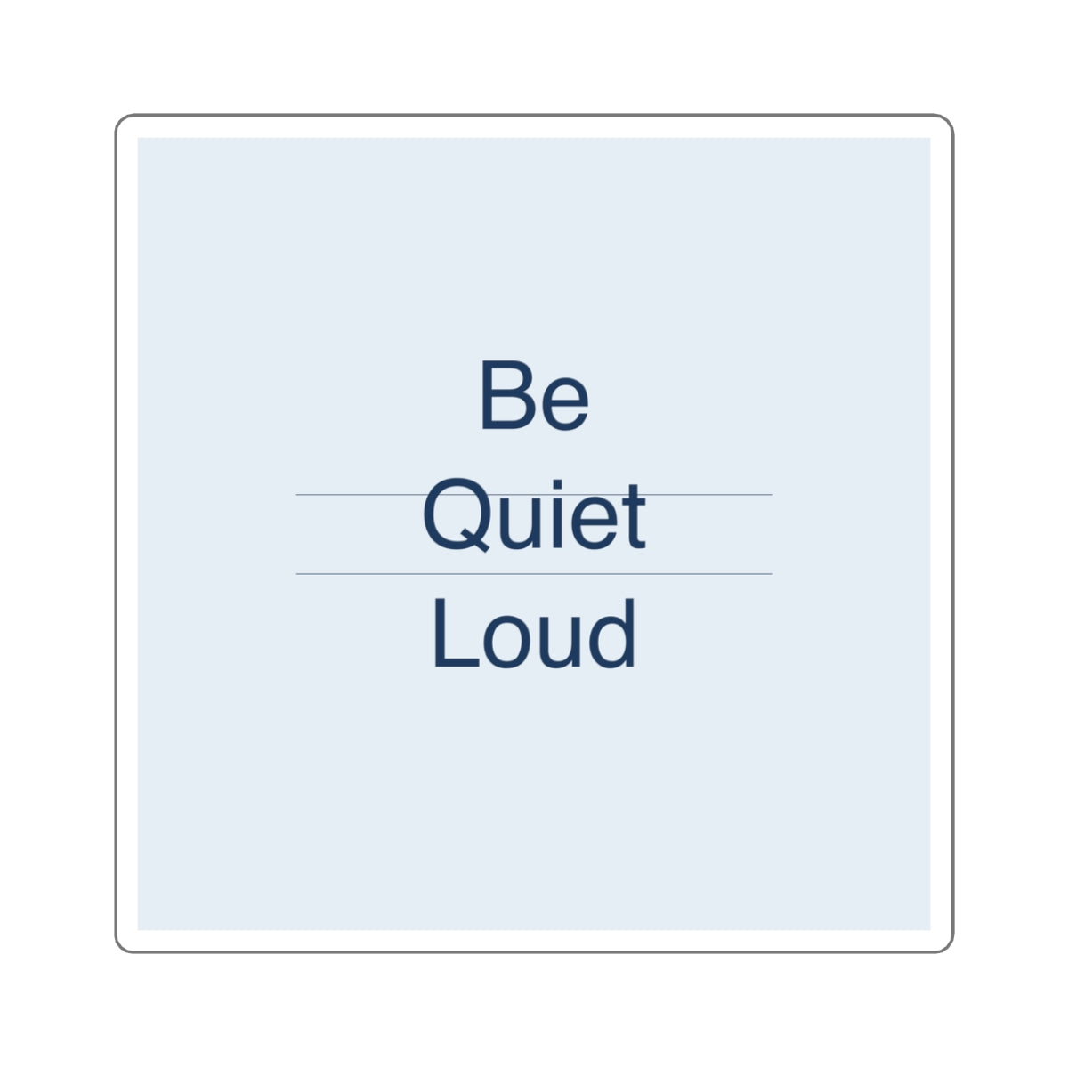QUIET LOUD - Square Sticker
