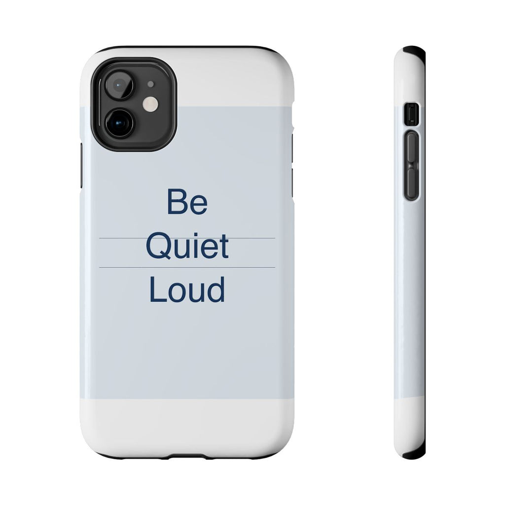 QUIET LOUD - Tough Phone Case