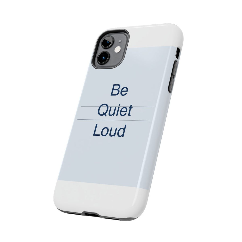 QUIET LOUD - Tough Phone Case