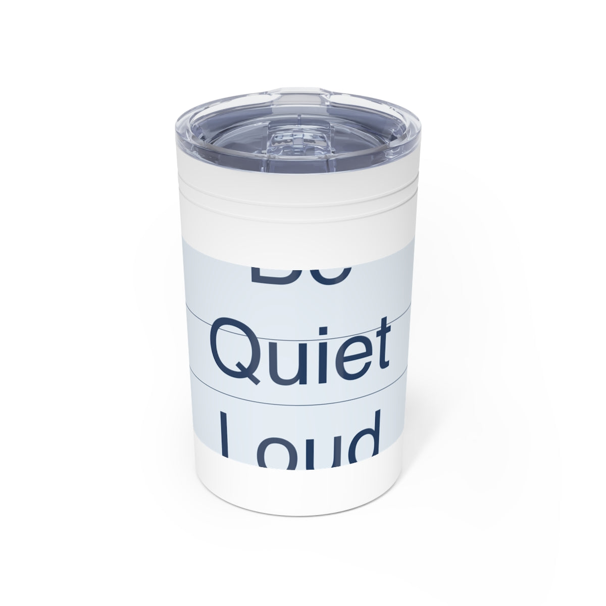 QUIET LOUD - Travel Tumbler 11oz