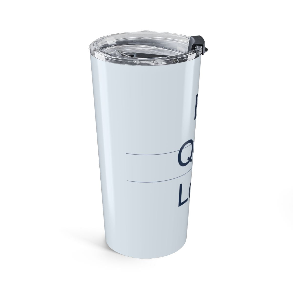 QUIET LOUD - Tumbler 20oz