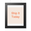 SHIP IT - Framed Vertical Poster