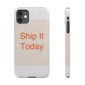 SHIP IT - Slim Phone Case