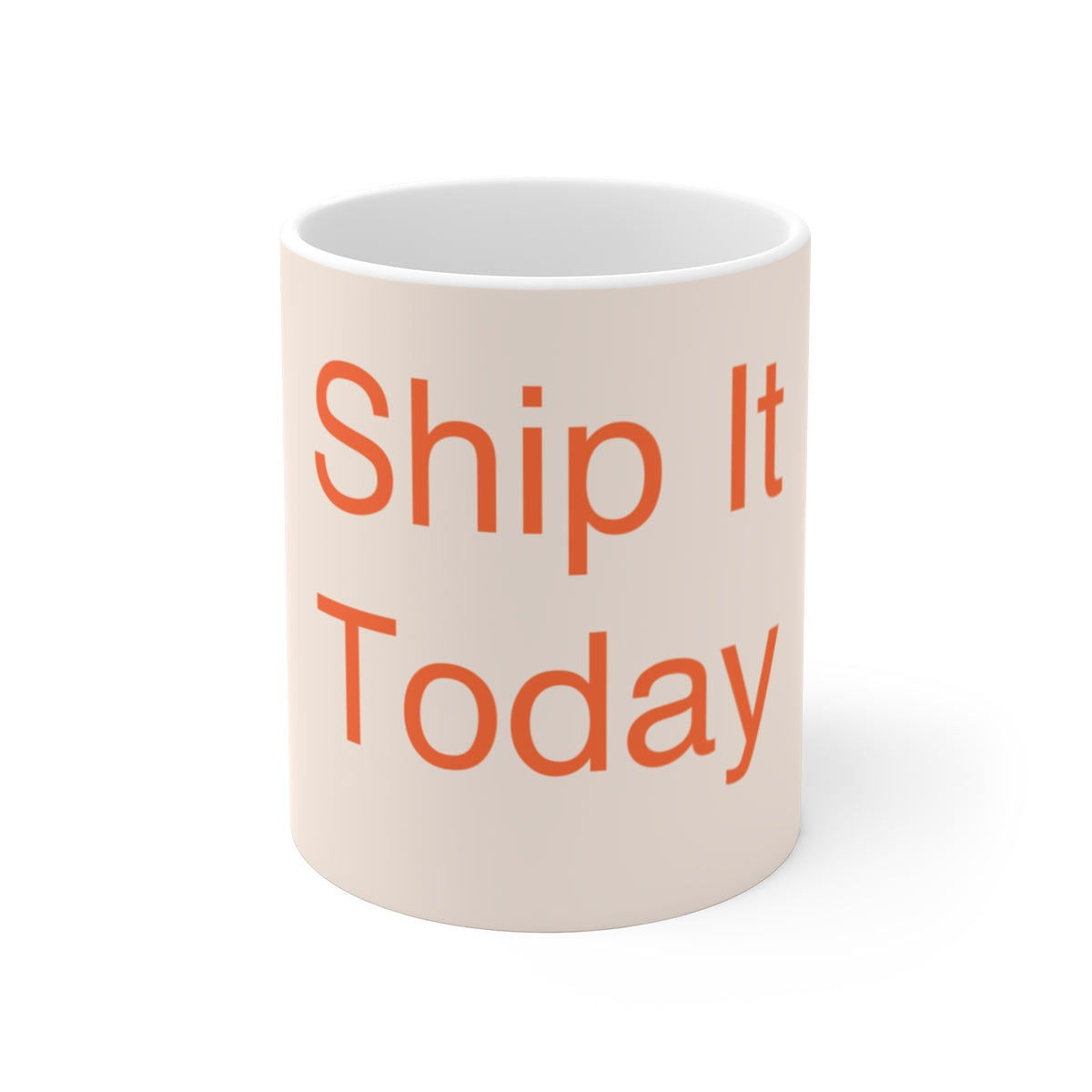 Ship It Today - Mug 11oz