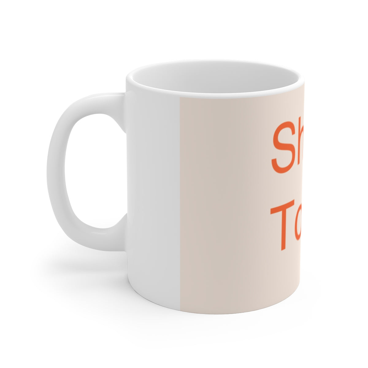Ship It Today - Mug 11oz
