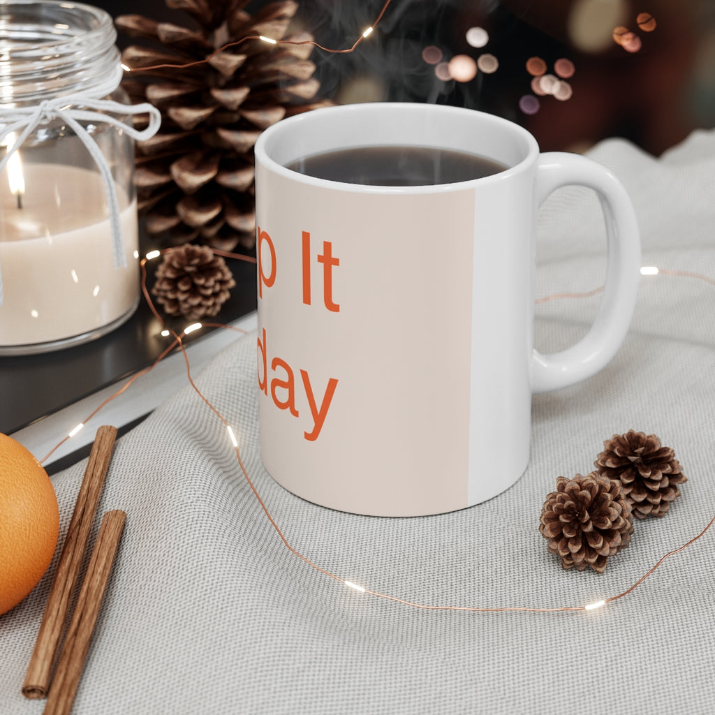 Ship It Today - Mug 11oz
