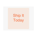Ship It Today - Satin Posters (210gsm)