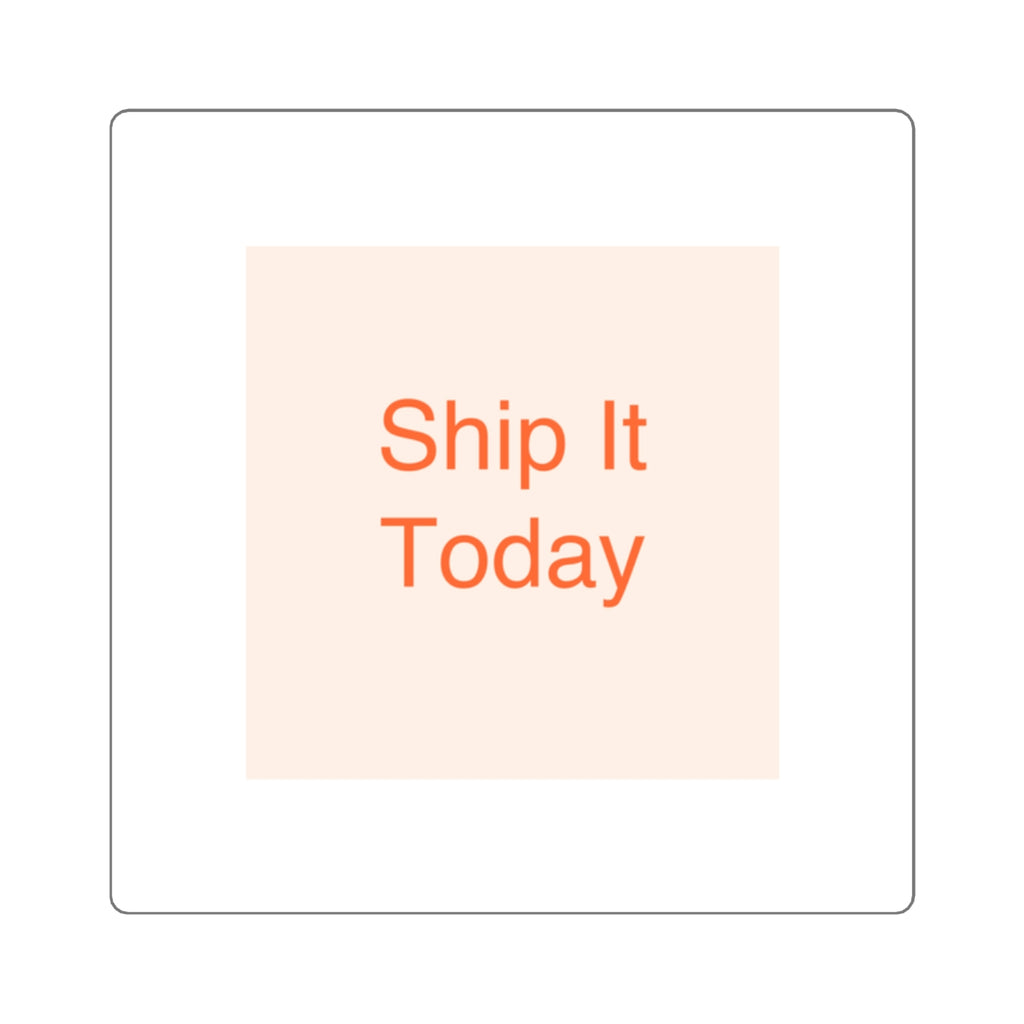Ship It Today - Square Stickers