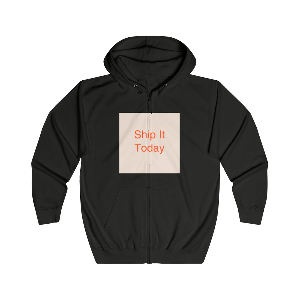 Ship It Today - Unisex Full Zip Hoodie