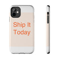 SHIP IT - Tough Phone Case