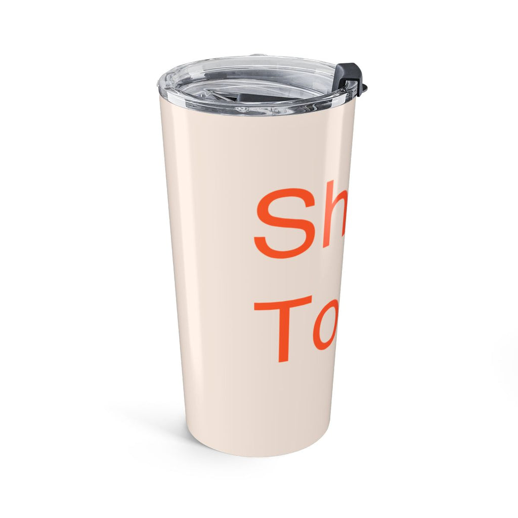 SHIP IT - Tumbler 20oz